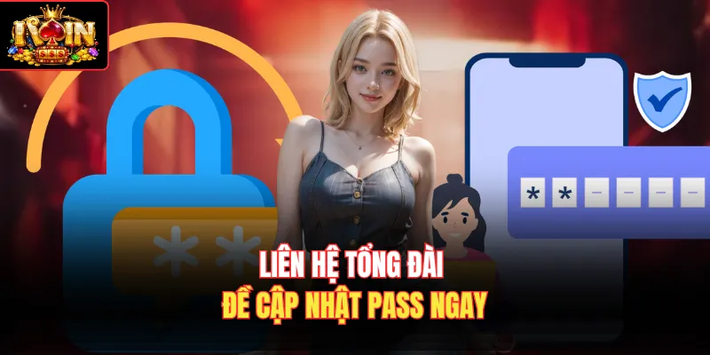 Liên hệ tổng đài đề cập nhật pass ngay
