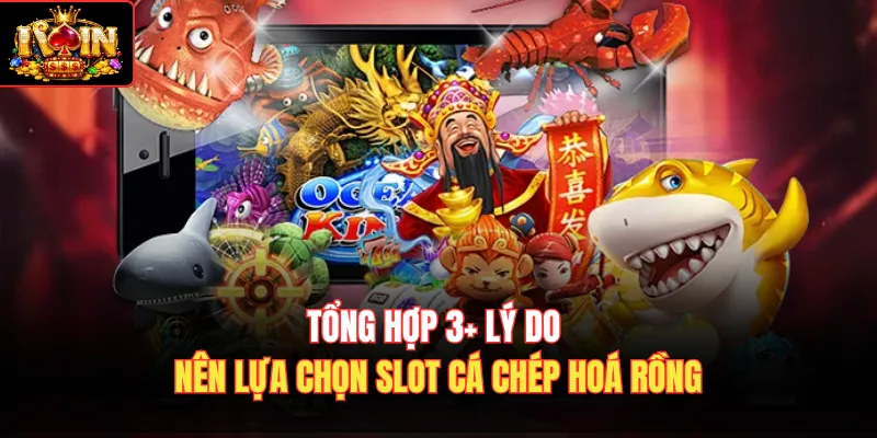 Tổng hợp 3+ lý do nên lựa chọn slot Cá Chép Hoá Rồng 