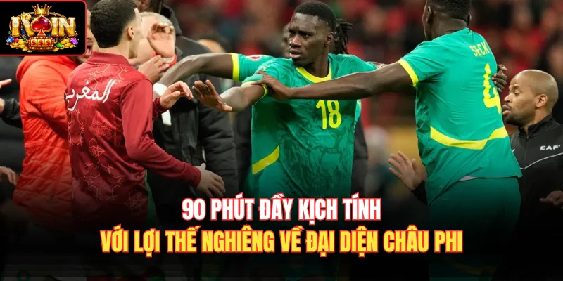 90 phút đầy kịch tính với lợi thế nghiêng về đại diện châu Phi